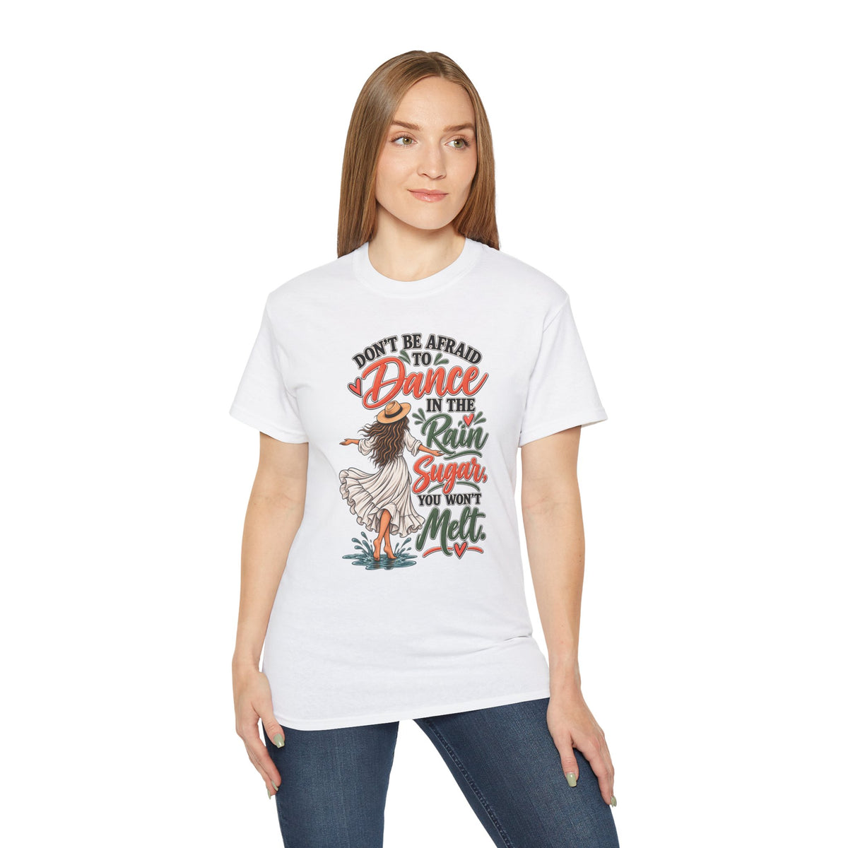 Don’t Be Afraid to Dance in the Rain Sugar You Won’t Melt T-Shirt | Dancing Girl Quote Tee