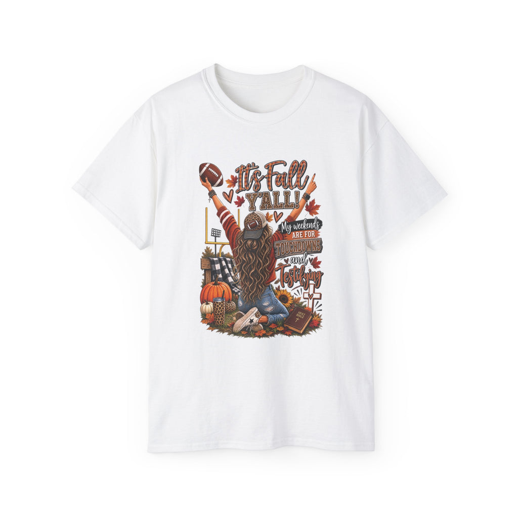 It's Fall Y'all T-Shirt| Touchdowns and Testifying