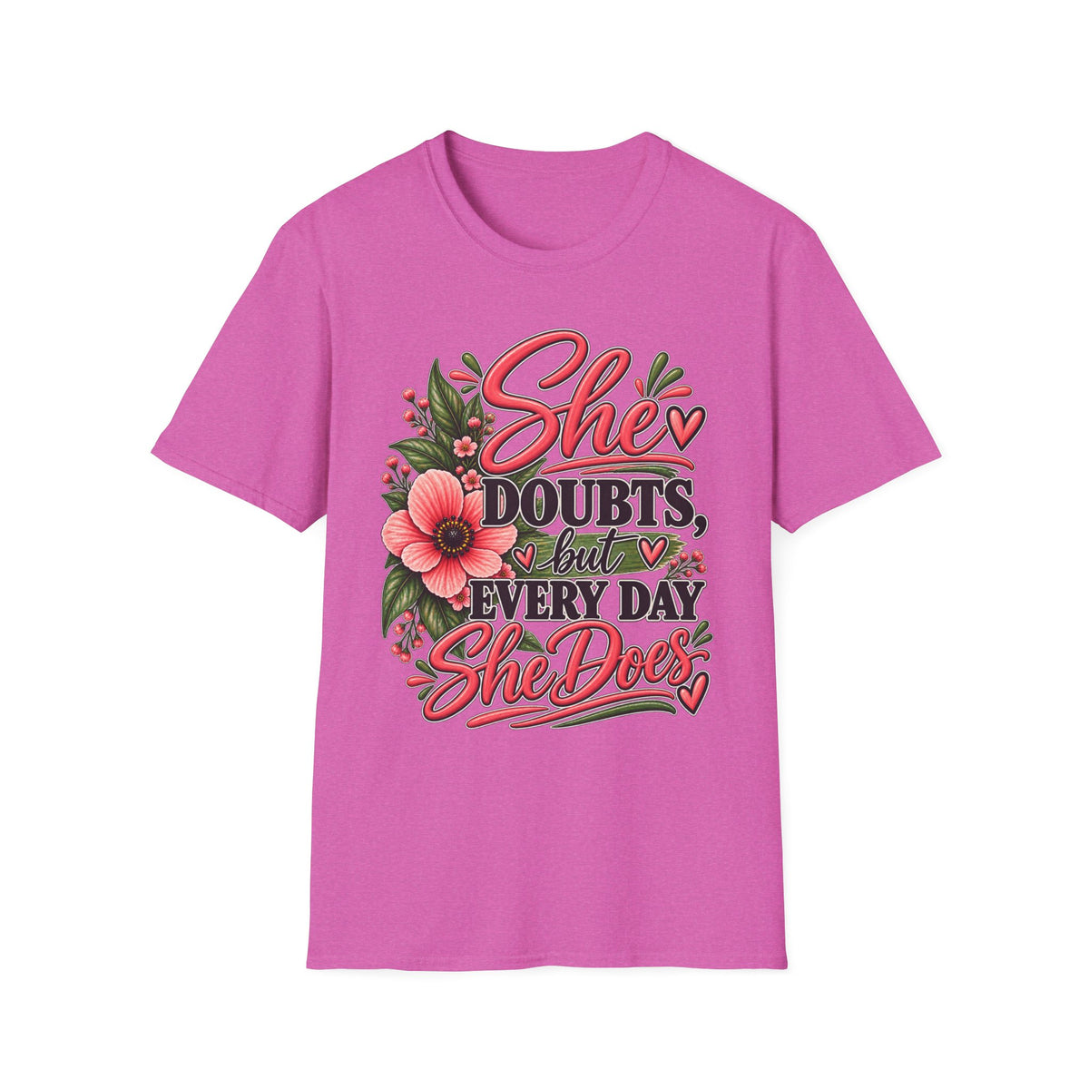 She Doubts But Every Day She Does T-Shirt | Floral Inspirational Typography
