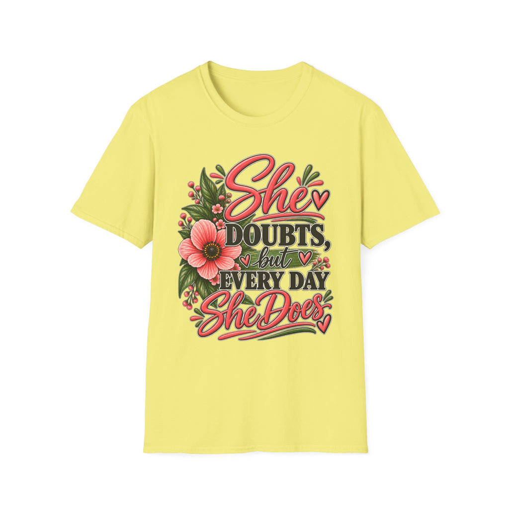 She Doubts But Every Day She Does T-Shirt | Floral Inspirational Typography