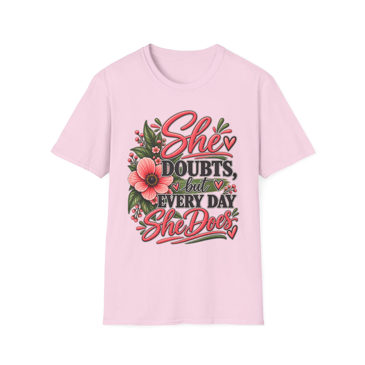 She Doubts But Every Day She Does T-Shirt | Floral Inspirational Typography