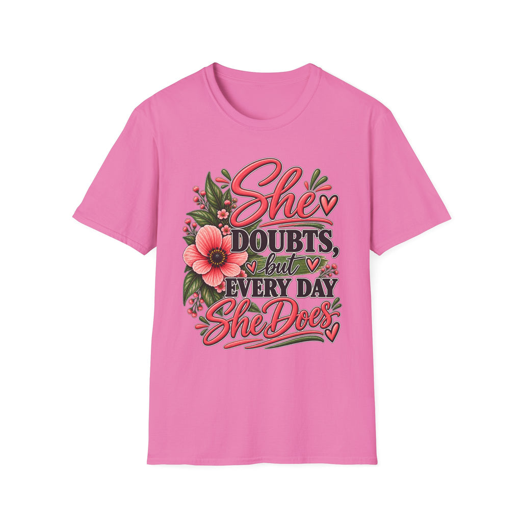 She Doubts But Every Day She Does T-Shirt | Floral Inspirational Typography