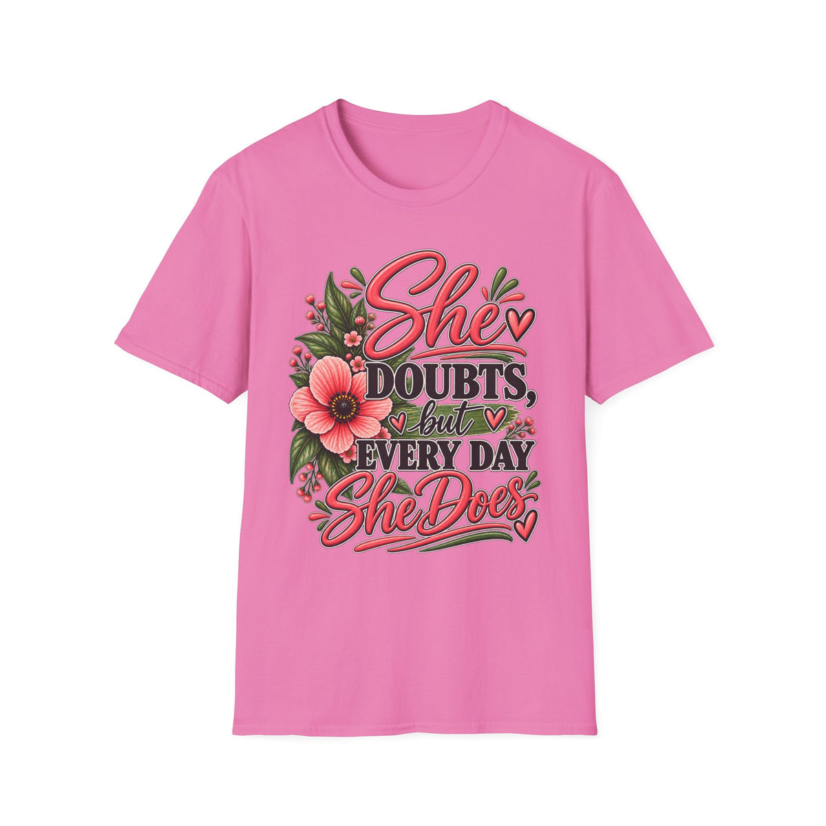 She Doubts But Every Day She Does T-Shirt | Floral Inspirational Typography