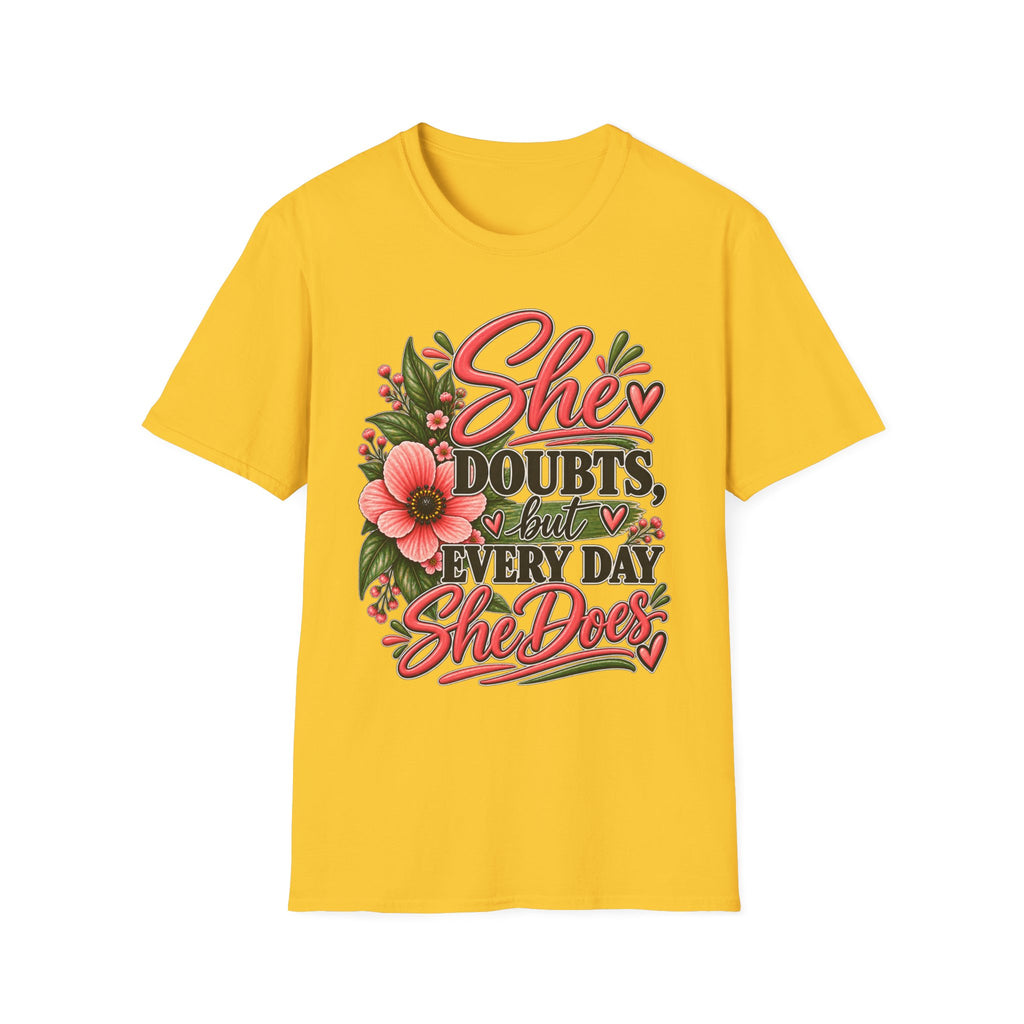 She Doubts But Every Day She Does T-Shirt | Floral Inspirational Typography