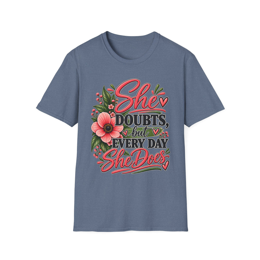 She Doubts But Every Day She Does T-Shirt | Floral Inspirational Typography