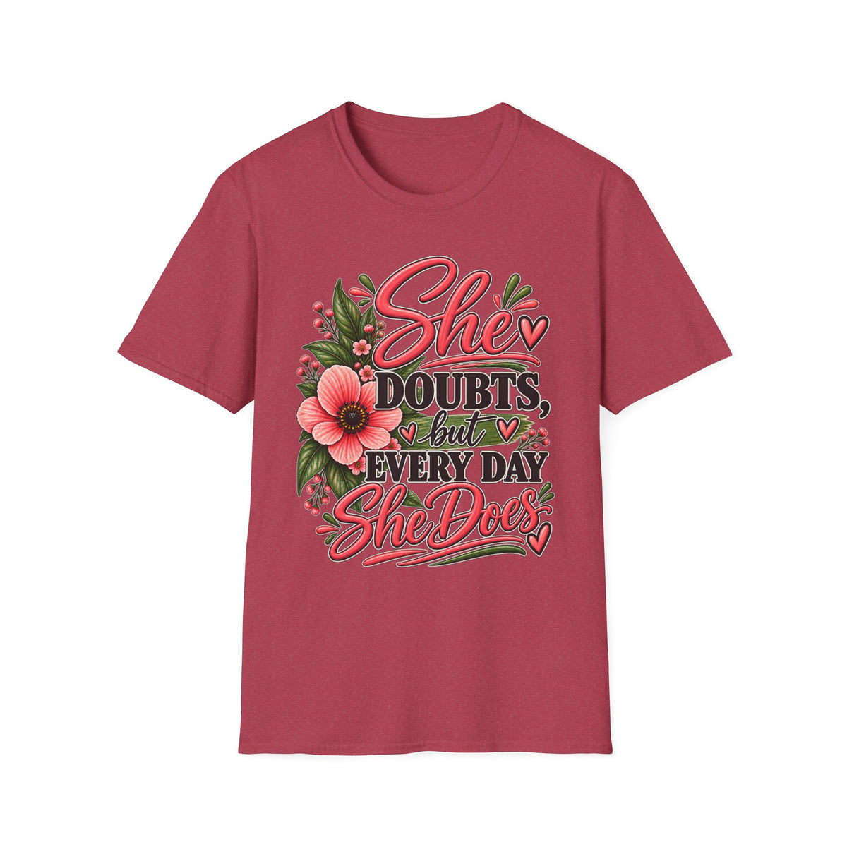 She Doubts But Every Day She Does T-Shirt | Floral Inspirational Typography