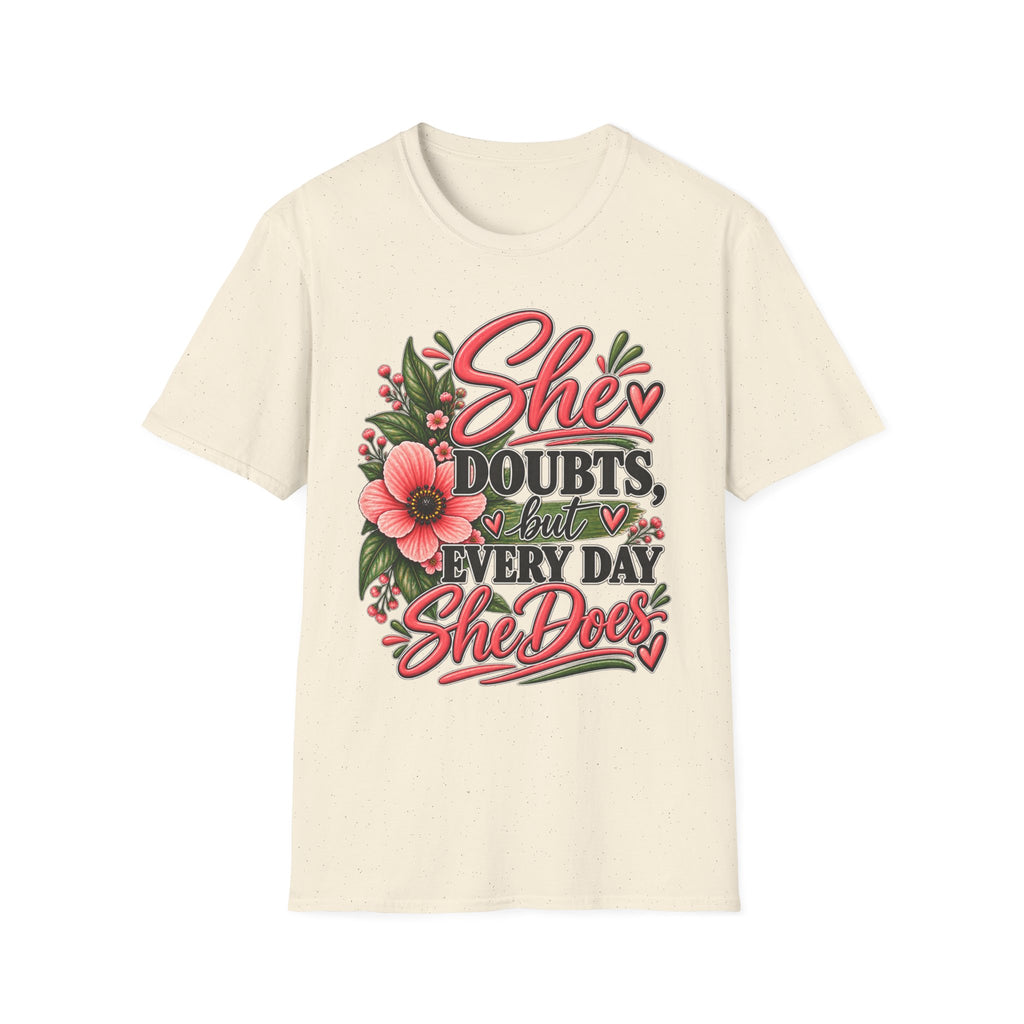 She Doubts But Every Day She Does T-Shirt | Floral Inspirational Typography
